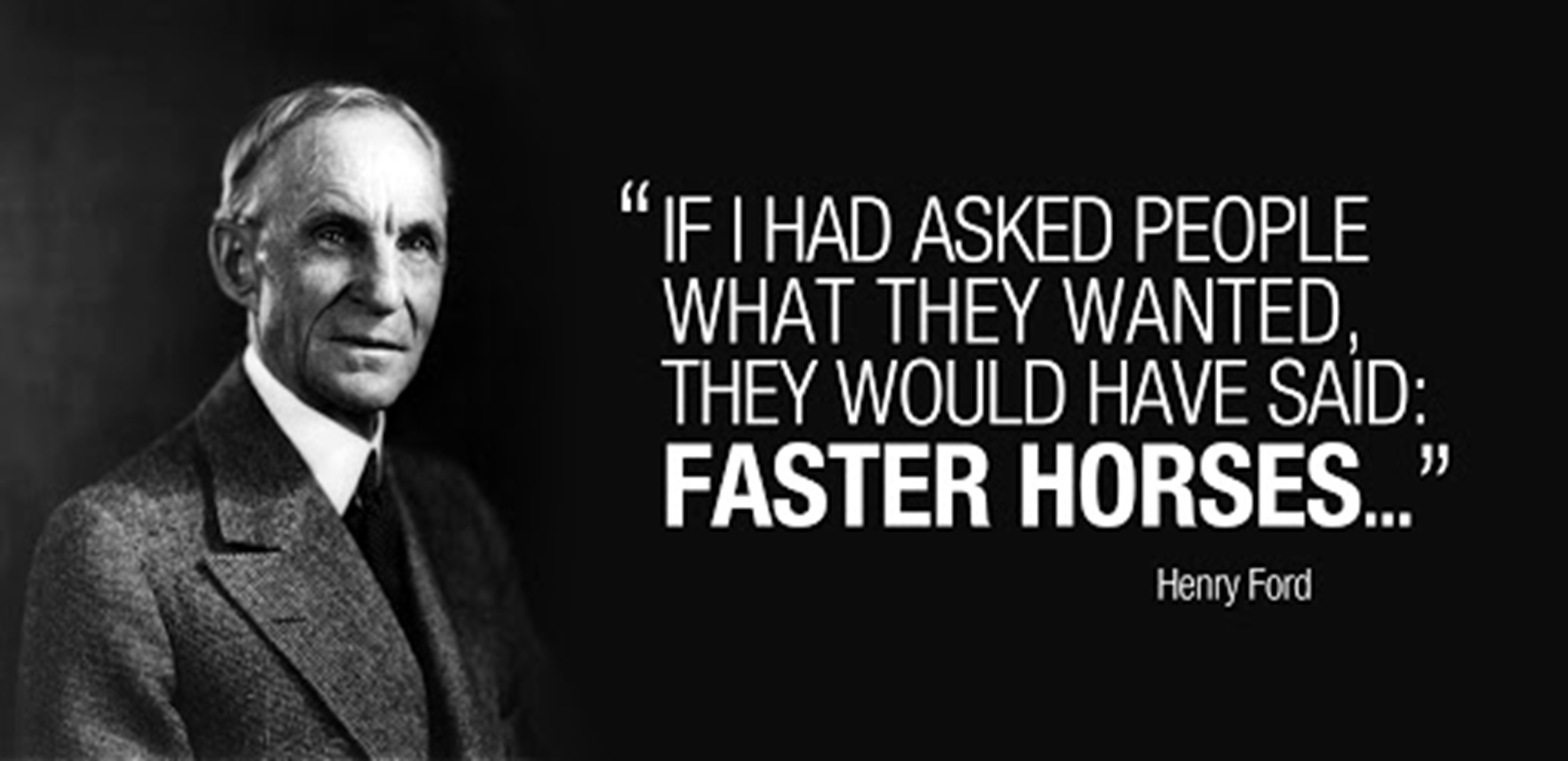 Henri Ford - faster horsed